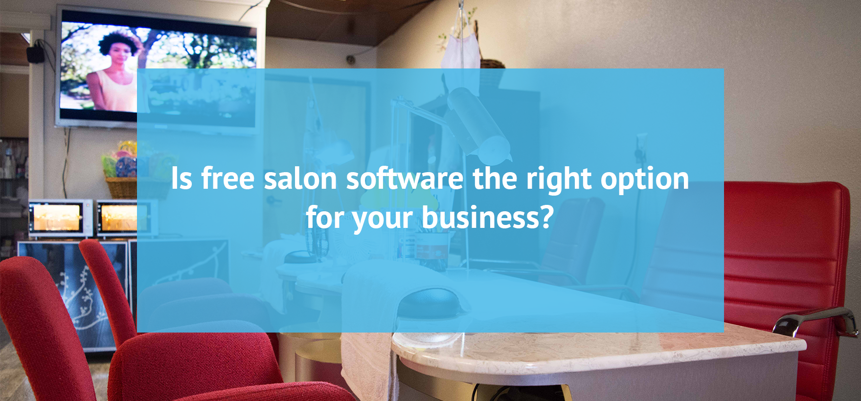 Is free salon software the right option for your business?