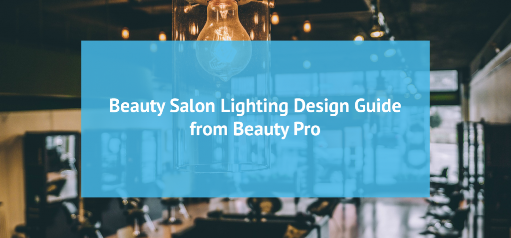 Beauty Salon Lighting Design Guide from Beauty Pro